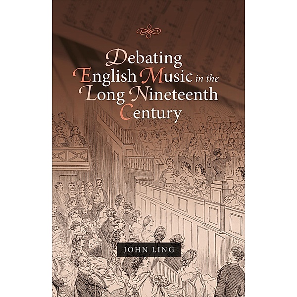 Debating English Music in the Long Nineteenth Century, John Ling