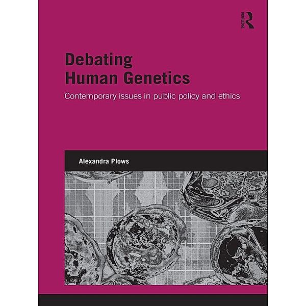 Debating Human Genetics, Alexandra Plows