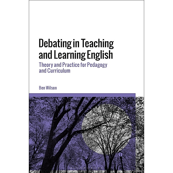 Debating in Teaching and Learning English, Ben Wilson