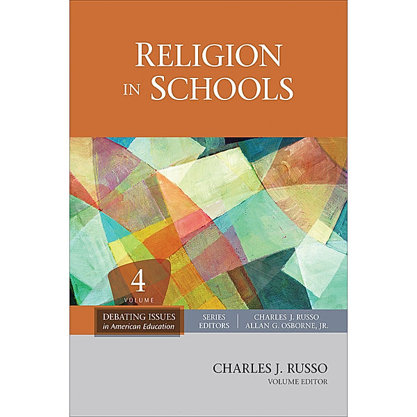 Debating Issues in American Education: A SAGE Reference Set: Religion in Schools