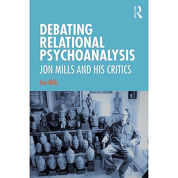 Debating Relational Psychoanalysis, Jon Mills