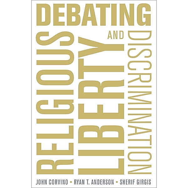 Debating Religious Liberty and Discrimination, John Corvino, Ryan T. Anderson, Sherif Girgis