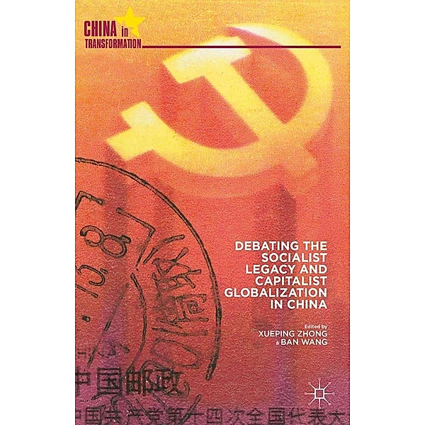 Debating the Socialist Legacy and Capitalist Globalization in China / China in Transformation