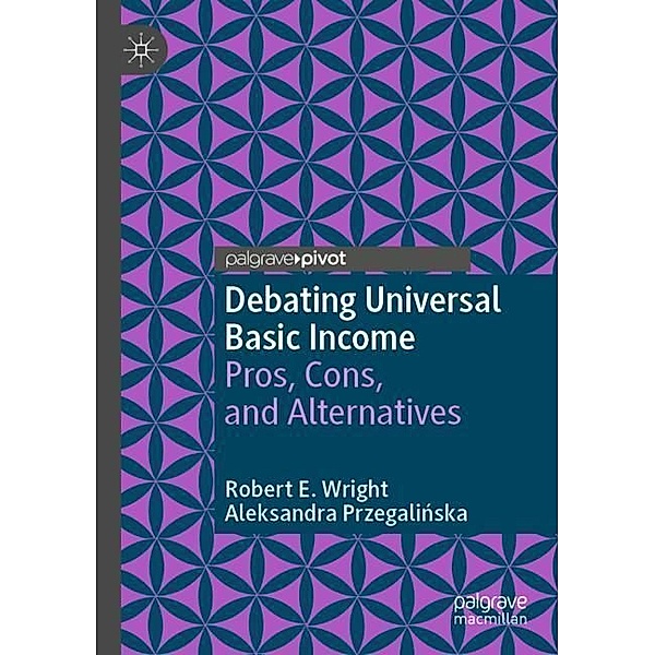 Debating Universal Basic Income, Robert E. Wright, Aleksandra Przegalinska