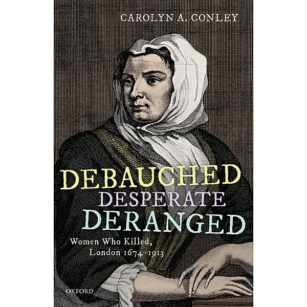 Debauched, Desperate, Deranged, Carolyn A. Conley