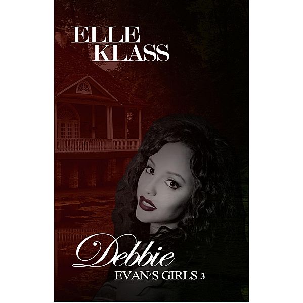 Debbie (Evan's Girls, #3) / Evan's Girls, Elle Klass