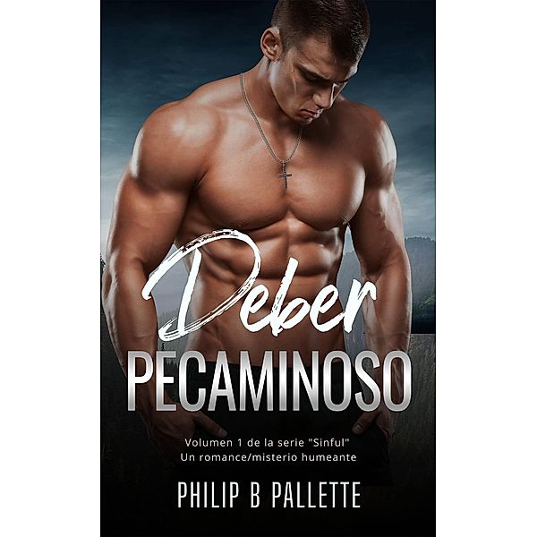 Deber pecaminoso (Father Grant Stevenson Series Vol. 1, #1) / Father Grant Stevenson Series Vol. 1, Philip Pallette