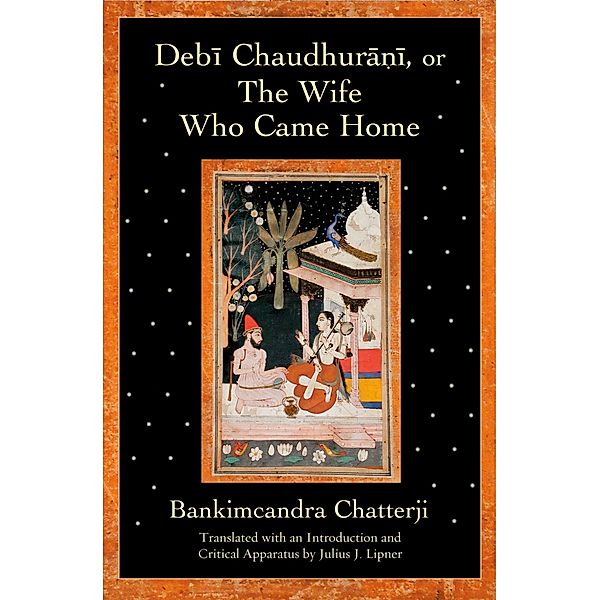Debi Chaudhurani, or The Wife Who Came Home, Julius J Lipner