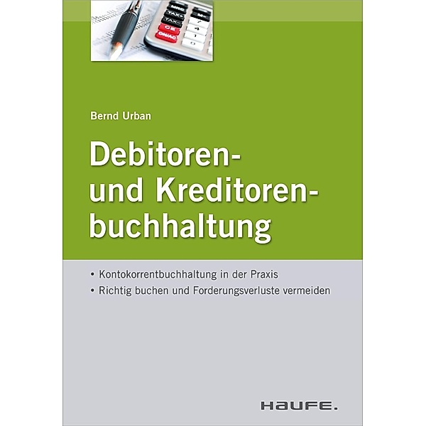 Debitoren- und Kreditorenbuchhaltung - mit Arbeitshilfen online, Bernd Urban