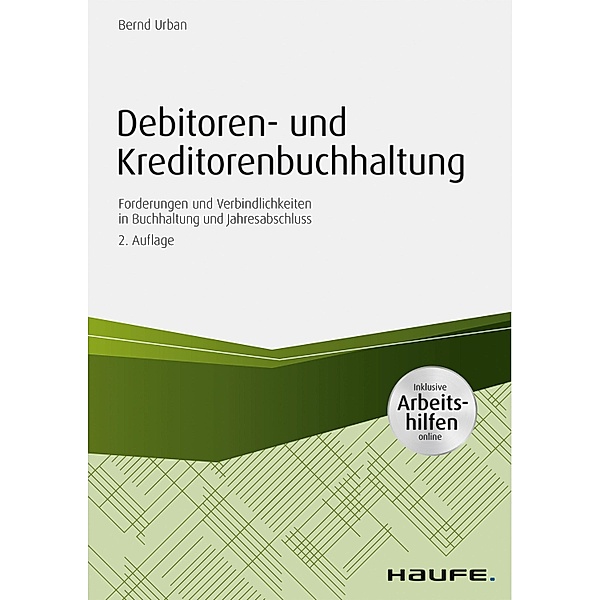 Debitoren- und Kreditorenbuchhaltung - mit Arbeitshilfen online / Haufe Praxisratgeber, Bernd Urban
