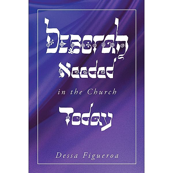 Deborah Needed in the Church Today, Dessa Figueroa