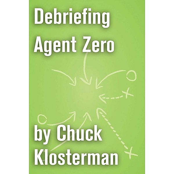 Debriefing Agent Zero, Chuck Klosterman