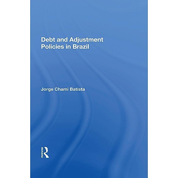 Debt and Adjustment Policies in Brazil, Jorge Chami Batista