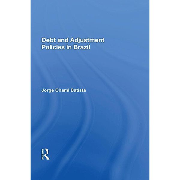 Debt and Adjustment Policies in Brazil, Jorge Chami Batista