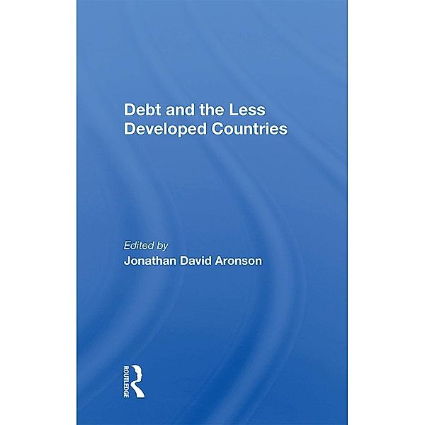 Debt And The Less Developed Countries, Jonathan D Aronson