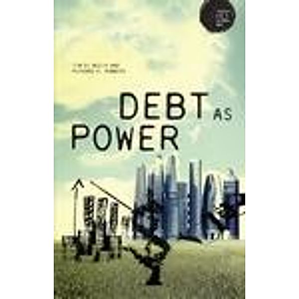 Debt as Power / Theory for a Global Age, Richard H. Robbins, Tim Di Muzio