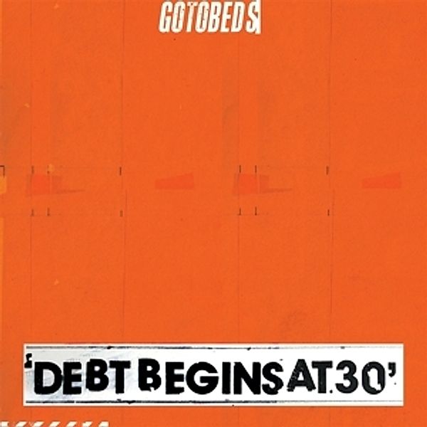 Debt Begins At 30, The Gotobeds