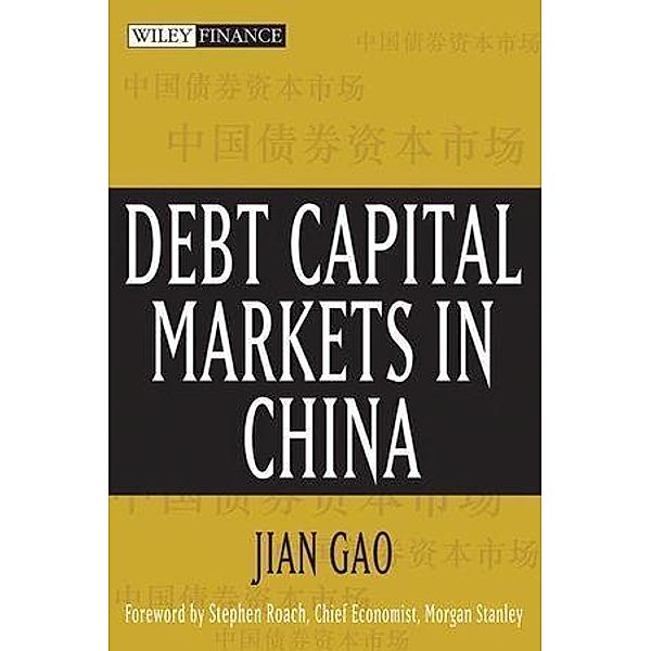 Debt Capital Markets in China / Wiley Finance Editions, Jian Gao