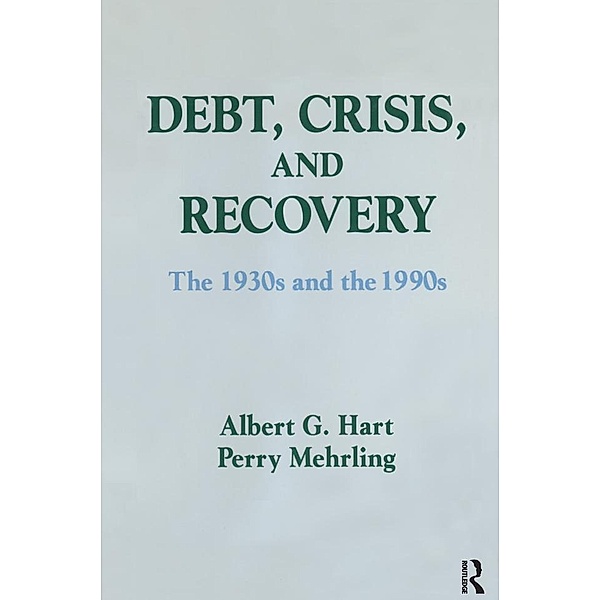 Debt, Crisis and Recovery: The 1930's and the 1990's, Albert G. Hart, Perry G. Mehrling