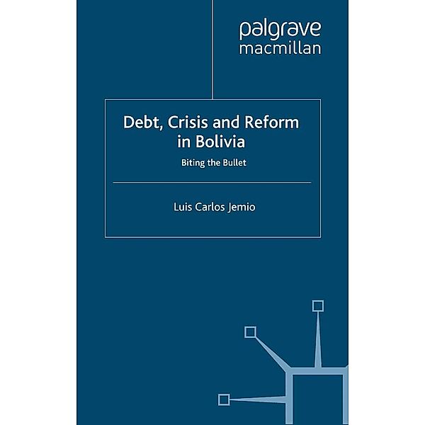 Debt, Crisis Reform Bolivia / International Finance and Development Series, L. Jemio