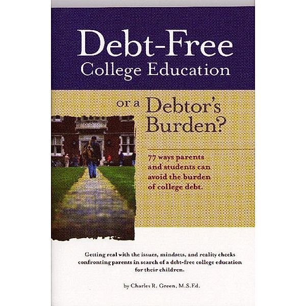 Debt-Free College Education or a Debtor's Burden?, Charley Green