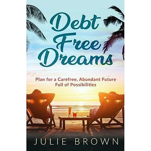 Debt Free Dreams, Julie Brown