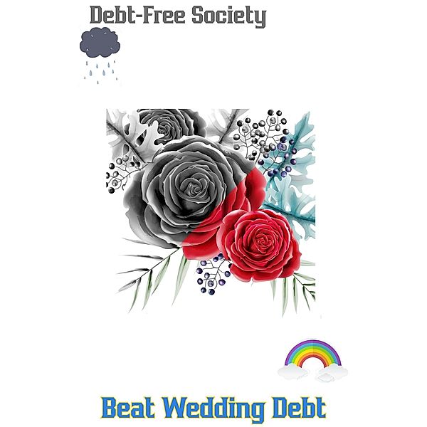 Debt-Free Society: Beat Wedding Debt (Financial Freedom, #6) / Financial Freedom, Joshua King