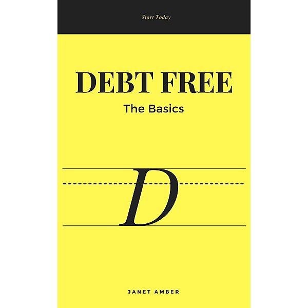 Debt Free: The Basics, Janet Amber