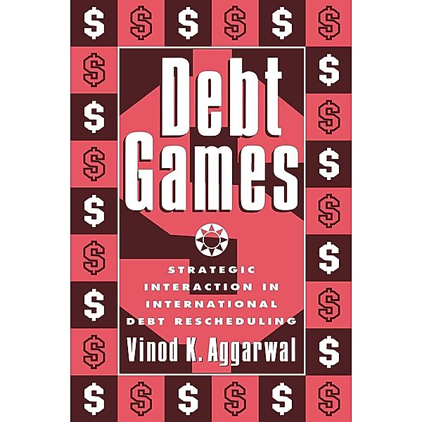 Debt Games, Vinod K. Aggrawal, Vinod K. Aggarwal, Aggarwal Vinod K.