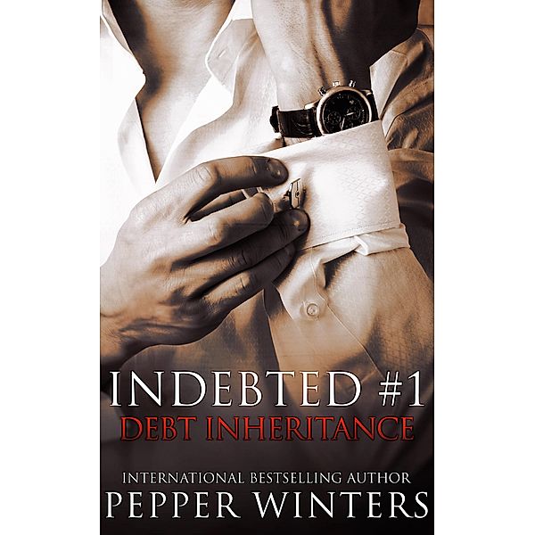 Debt Inheritance (Indebted, #1) / Indebted, Pepper Winters