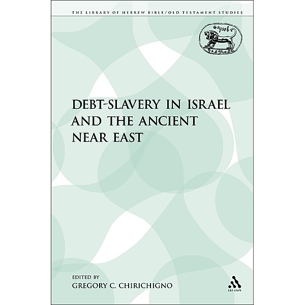 Debt-Slavery in Israel and the Ancient Near East, Gregory C. Chirichigno
