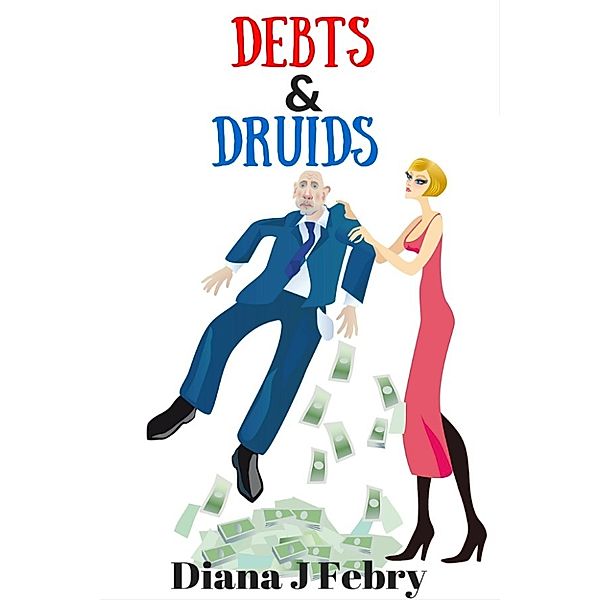 Debts And Druids, Diana J. Febry