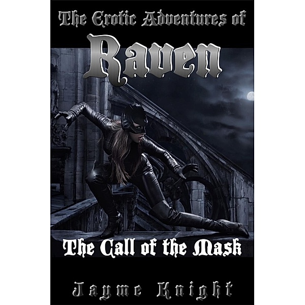 Debts of the Sinner: The Erotic Adventures of Raven: The Call of the Mask (Debts of the Sinner, #1), Jayme Knight