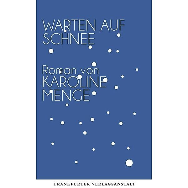 Debütromane in der FVA / Warten auf Schnee, Karoline Menge