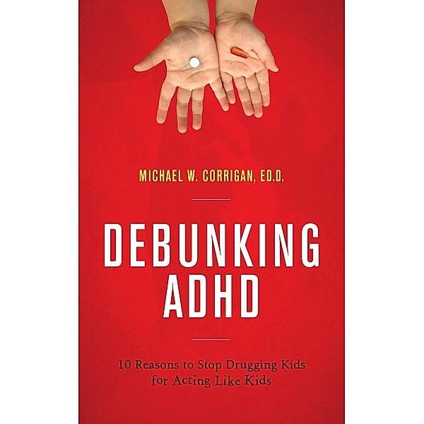 Debunking ADHD, Michael W. Corrigan