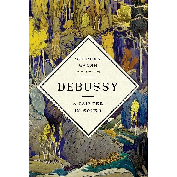 Debussy, Stephen Walsh