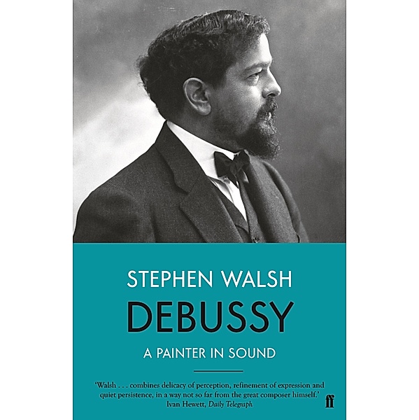 Debussy, Stephen Walsh