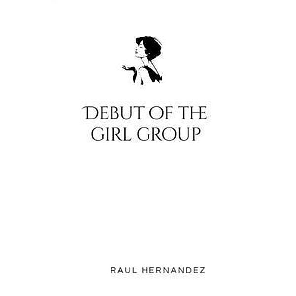 Debut of the girl group, Raul Hernandez