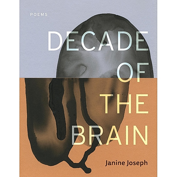 Decade of the Brain: Poems, Janine Joseph
