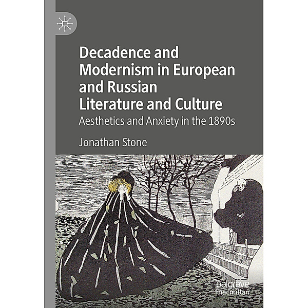 Decadence and Modernism in European and Russian Literature and Culture, Jonathan Stone