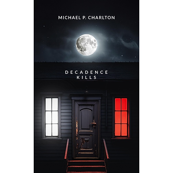 Decadence Kills, Michael P. Charlton