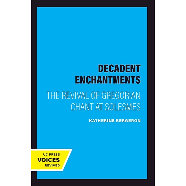 Decadent Enchantments / California Studies in 19th-Century Music Bd.10, Katherine Bergeron