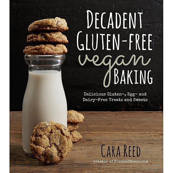Decadent Gluten-Free Vegan Baking, Cara Reed