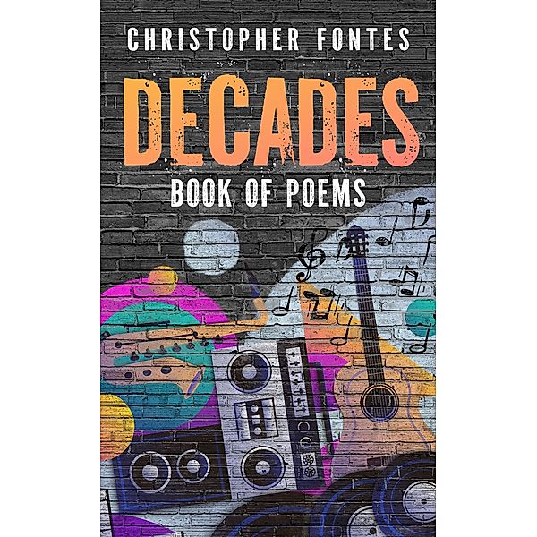 Decades Book Of Poems / Decades, Christopher Fontes