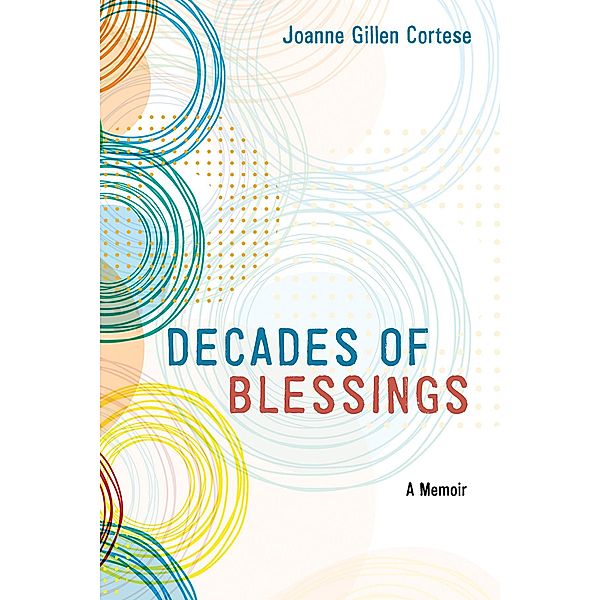Decades of Blessings, Joanne Gillen Cortese