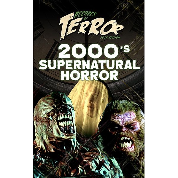 Decades of Terror 2019: 2000's Supernatural Horror (Decades of Terror 2019: Supernatural Horror, #3) / Decades of Terror 2019: Supernatural Horror, Steve Hutchison