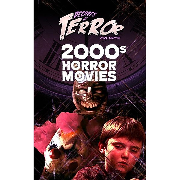 Decades of Terror 2021: 2000s Horror Movies / Decades of Terror, Steve Hutchison