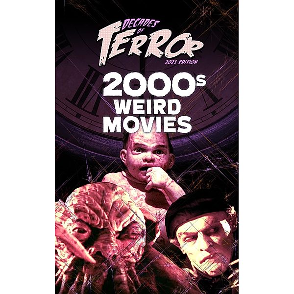 Decades of Terror 2021: 2000s Weird Movies / Decades of Terror, Steve Hutchison