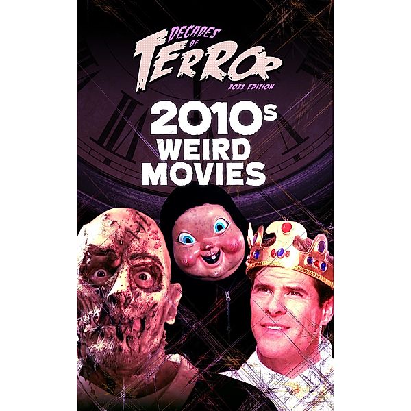 Decades of Terror 2021: 2010s Weird Movies / Decades of Terror, Steve Hutchison