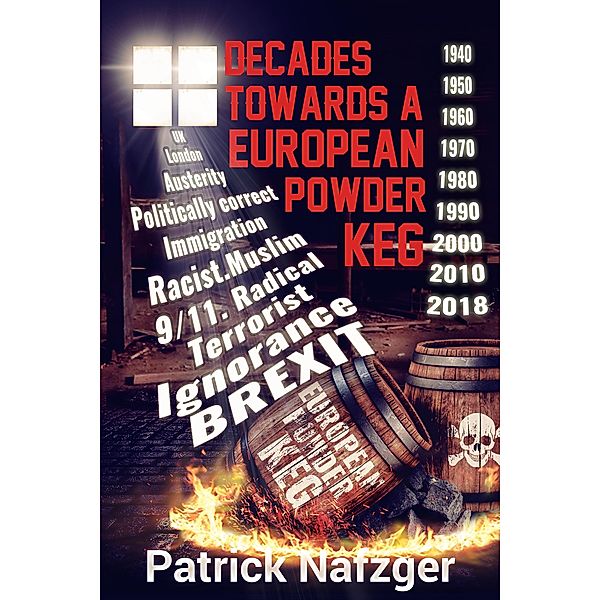 Decades Towards a European Powder Keg, Patrick Nafzger